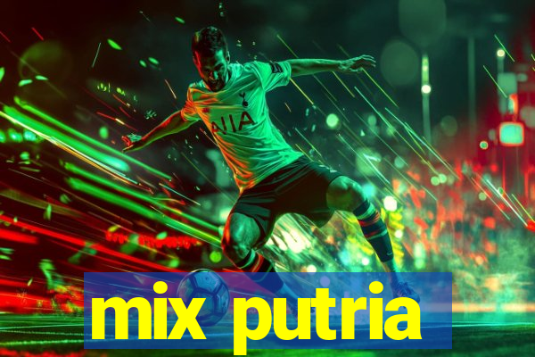 mix putria